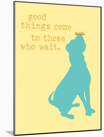 Good Things Come - Yellow Version-Dog is Good-Mounted Art Print