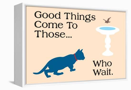 Good Things Come-Cat is Good-Framed Stretched Canvas