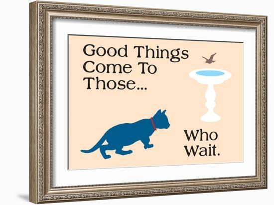 Good Things Come-Cat is Good-Framed Premium Giclee Print