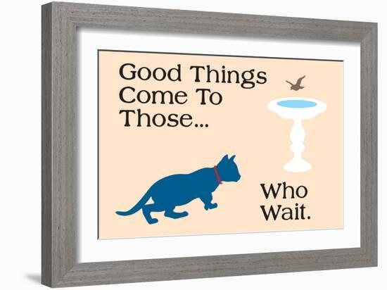 Good Things Come-Cat is Good-Framed Premium Giclee Print