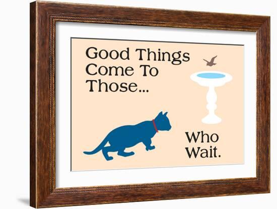 Good Things Come-Cat is Good-Framed Premium Giclee Print