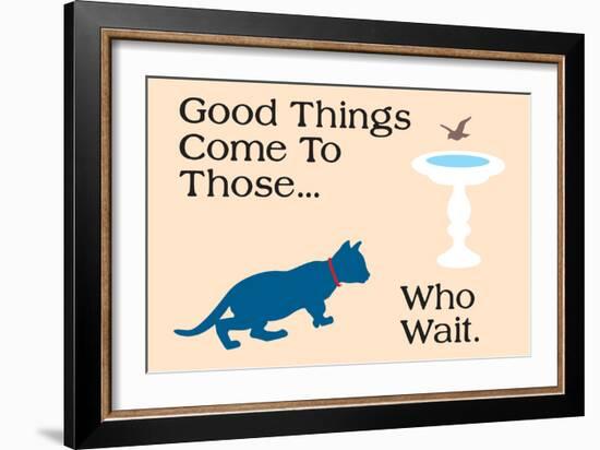 Good Things Come-Cat is Good-Framed Premium Giclee Print