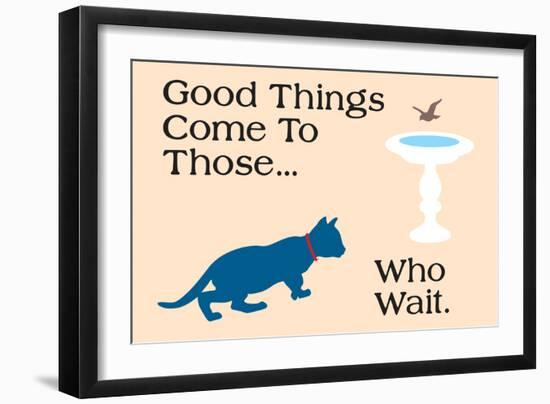 Good Things Come-Cat is Good-Framed Premium Giclee Print