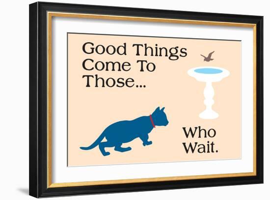 Good Things Come-Cat is Good-Framed Premium Giclee Print