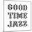 Good Time Jazz-null-Mounted Art Print