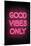 Good Vibes Only - Pink Neon-null-Mounted Art Print