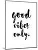 Good Vibes Only-Pop Monica-Mounted Art Print