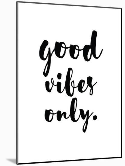 Good Vibes Only-Pop Monica-Mounted Art Print