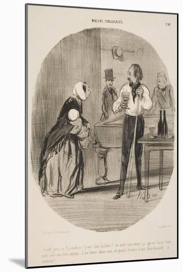 Grand Gueux Va! Je Voudrais T'Y Voir Dans La Bière!-Honore Daumier-Mounted Giclee Print