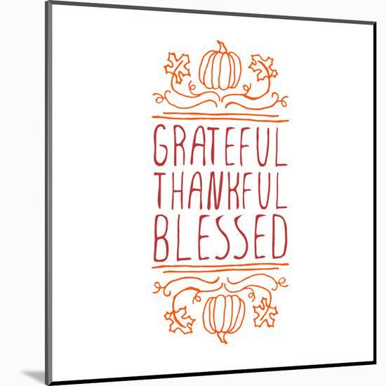 Grateful, Thankful, Blessed - Typographic Element-Lilia-Mounted Art Print