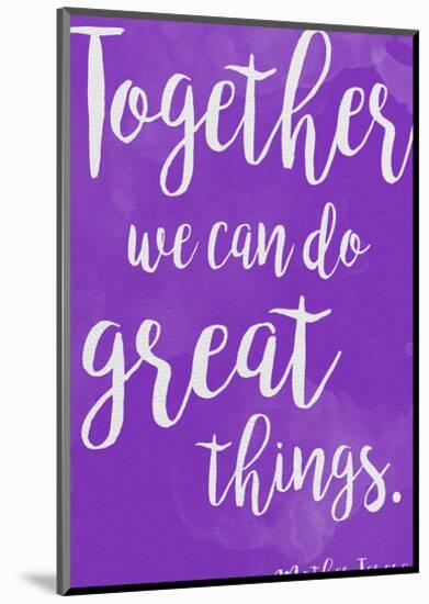 Great Things - Mother Teresa Diversity Quote Poster-Jeanne Stevenson-Mounted Art Print