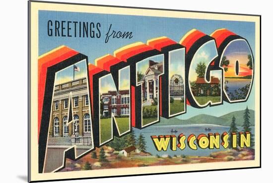 Greetings from Antigo, Wisconsin-null-Mounted Art Print