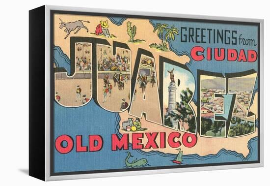 Greetings from Ciudad Juarez, Old Mexico-null-Framed Stretched Canvas