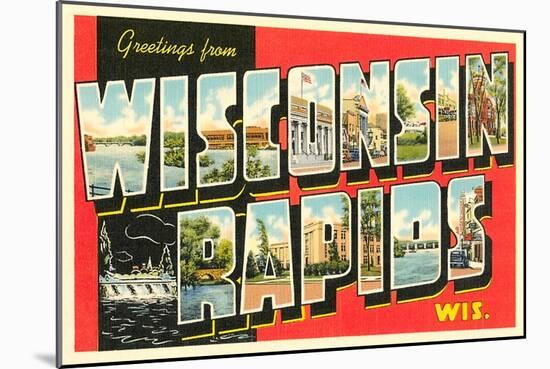 Greetings from Wisconsin Rapids, Wisconsin-null-Mounted Art Print