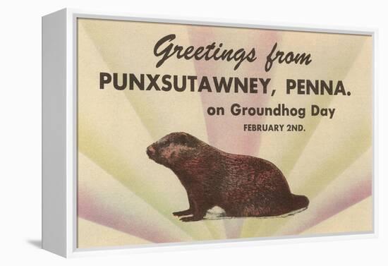 Groundhog, Greetings from Punxsutawney, Pennsylvania-null-Framed Stretched Canvas