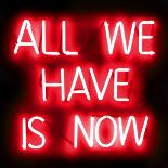 Neon All We Have Is Now WB-Hailey Carr-Art Print