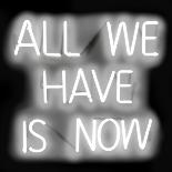 Neon All We Have Is Now WB-Hailey Carr-Art Print