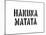 Hakuna Matata-SM Design-Mounted Art Print