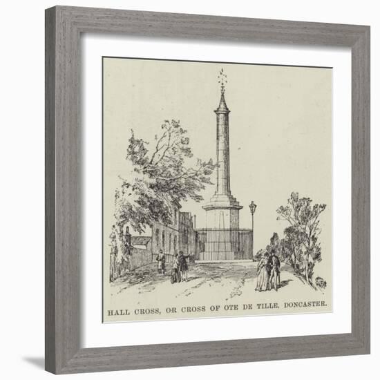 Hall Cross, or Cross of Ote De Tille, Doncaster-null-Framed Giclee Print