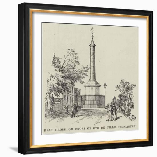 Hall Cross, or Cross of Ote De Tille, Doncaster-null-Framed Giclee Print