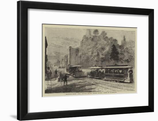 Hallidie's Patent Cable Tramway System, Worked Without Horses or Locomotives-null-Framed Giclee Print