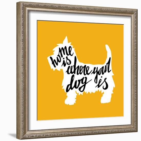 Hand Drawn Typography Poster with Silhouette and Phrase in It. 'Home is Where Your Dog Is' Hand Let-TashaNatasha-Framed Art Print