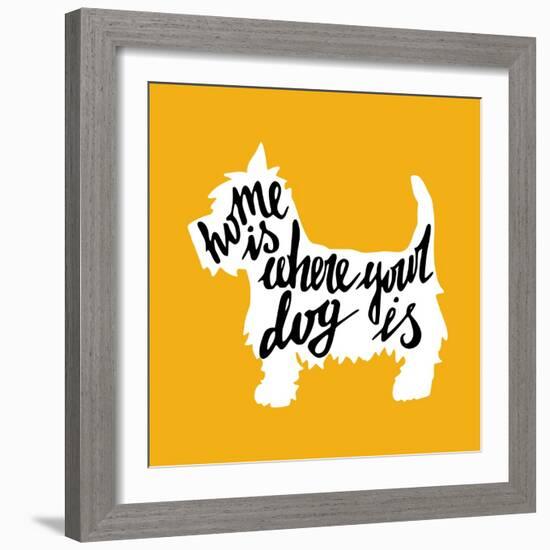 Hand Drawn Typography Poster with Silhouette and Phrase in It. 'Home is Where Your Dog Is' Hand Let-TashaNatasha-Framed Art Print