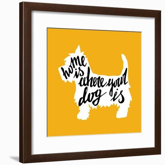 Hand Drawn Typography Poster with Silhouette and Phrase in It. 'Home is Where Your Dog Is' Hand Let-TashaNatasha-Framed Premium Giclee Print