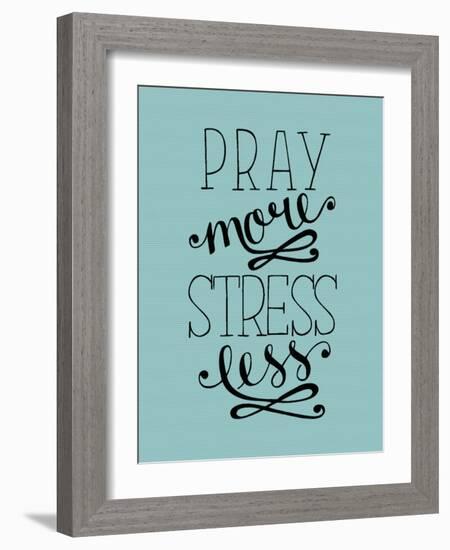 Hand Lettering Pray More, Stress Less. Biblical Background. Christian Poster. Scripture. Modern Cal-null-Framed Art Print