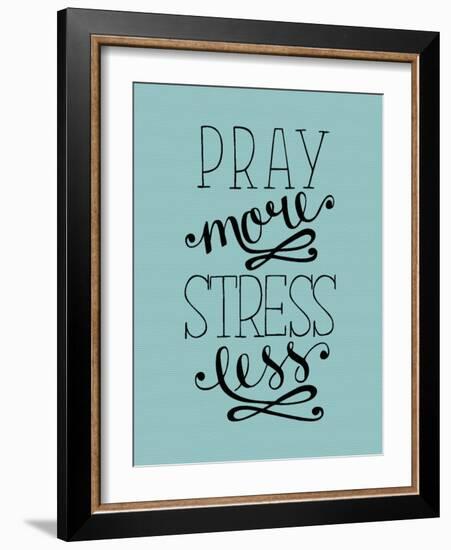Hand Lettering Pray More, Stress Less. Biblical Background. Christian Poster. Scripture. Modern Cal-null-Framed Art Print