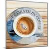 Happy Death by Coffee 2-Jennifer Redstreake Geary-Mounted Art Print