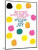 Happy Dots- Rejoice-null-Mounted Giclee Print