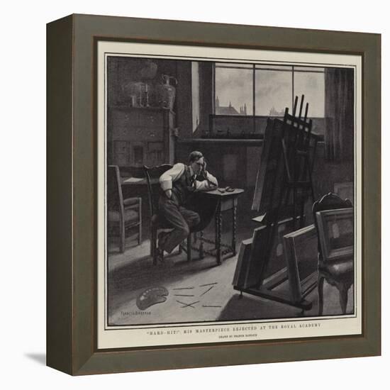 Hard-Hit! His Masterpiece Rejected at the Royal Academy-Francis Barraud-Framed Premier Image Canvas