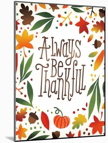 Harvest Time Always Be Thankful-Michael Mullan-Mounted Art Print