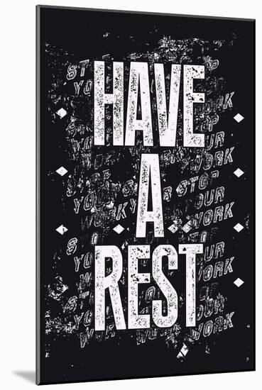 Have a Rest - Typographic Retro-ZOO BY-Mounted Art Print