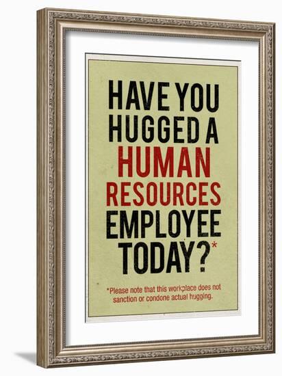 Have You Hugged a Human Resources Employee Today-null-Framed Art Print