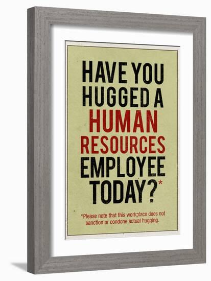 Have You Hugged a Human Resources Employee Today-null-Framed Art Print