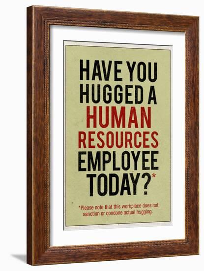 Have You Hugged a Human Resources Employee Today-null-Framed Art Print