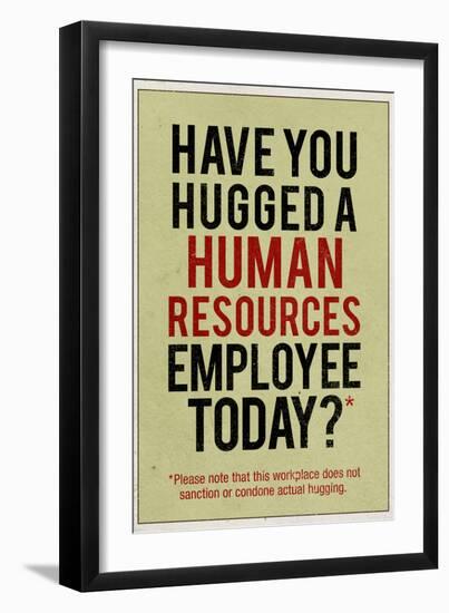 Have You Hugged a Human Resources Employee Today-null-Framed Art Print