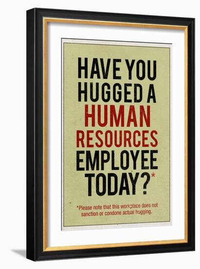 Have You Hugged a Human Resources Employee Today-null-Framed Art Print