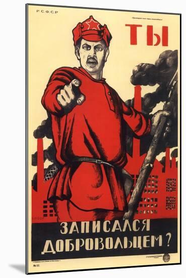 Have You Volunteered for the Red Army?, Soviet Agitprop Poster, 1920-Dmitriy Stakhievich Moor-Mounted Giclee Print