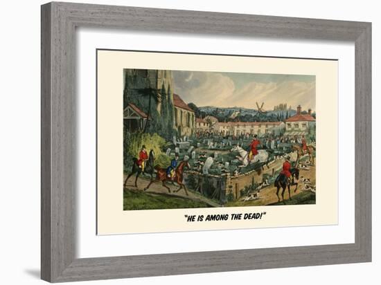 He Is Among the Dead-Henry Thomas Alken-Framed Art Print