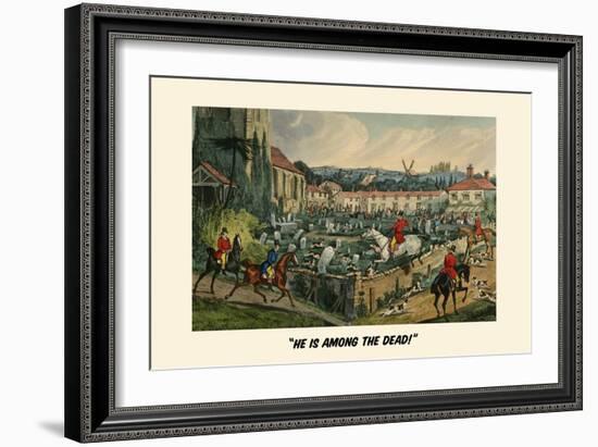 He Is Among the Dead-Henry Thomas Alken-Framed Art Print