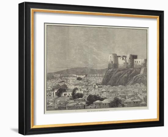 Herat, the Capital of Western Afghanistan-Charles Auguste Loye-Framed Giclee Print