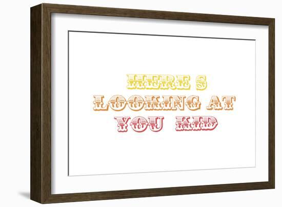 Here’s Looking at You Kid-Whoartnow-Framed Giclee Print