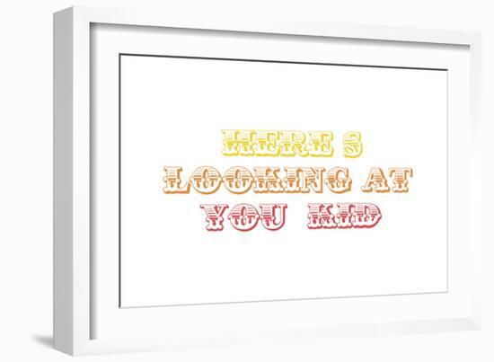 Here’s Looking at You Kid-Whoartnow-Framed Giclee Print