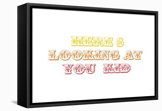 Here’s Looking at You Kid-Whoartnow-Framed Premier Image Canvas