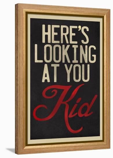 Here's Looking At You Kid-null-Framed Stretched Canvas