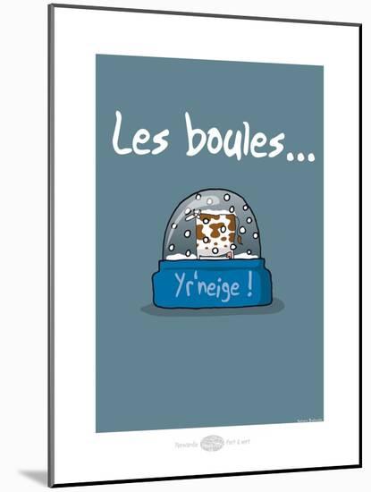 Heula. Les boules, yr'neige !-Sylvain Bichicchi-Mounted Art Print