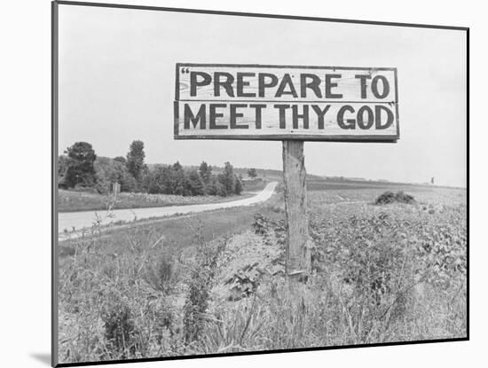 Highway Sign on Road Between Atlanta and Charlotte, That Reads: "Prepare to Meet Thy God"-Alfred Eisenstaedt-Mounted Photographic Print